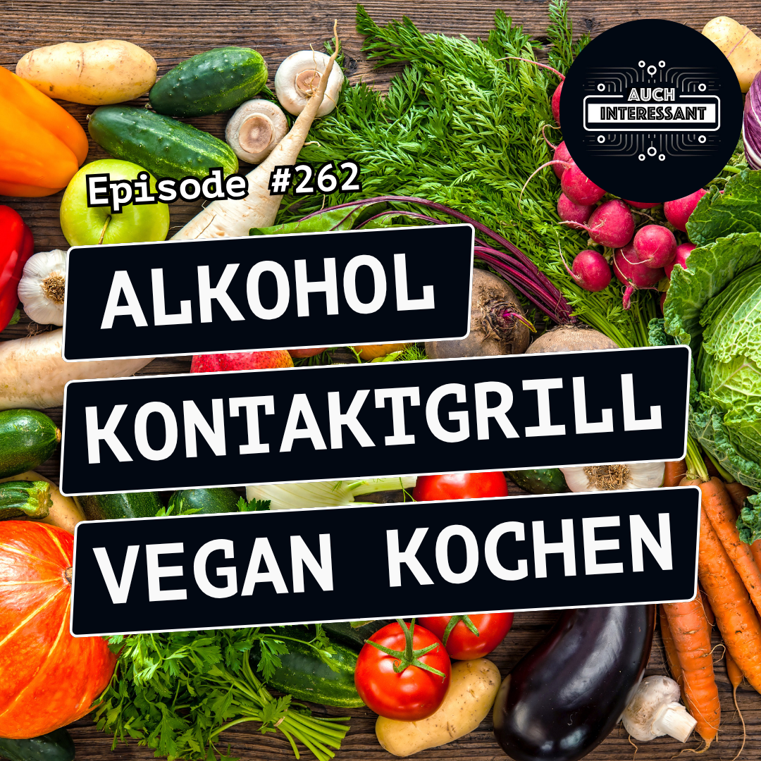 #262 Alkohol, Kontaktgrill, vegan kochen episode artwork